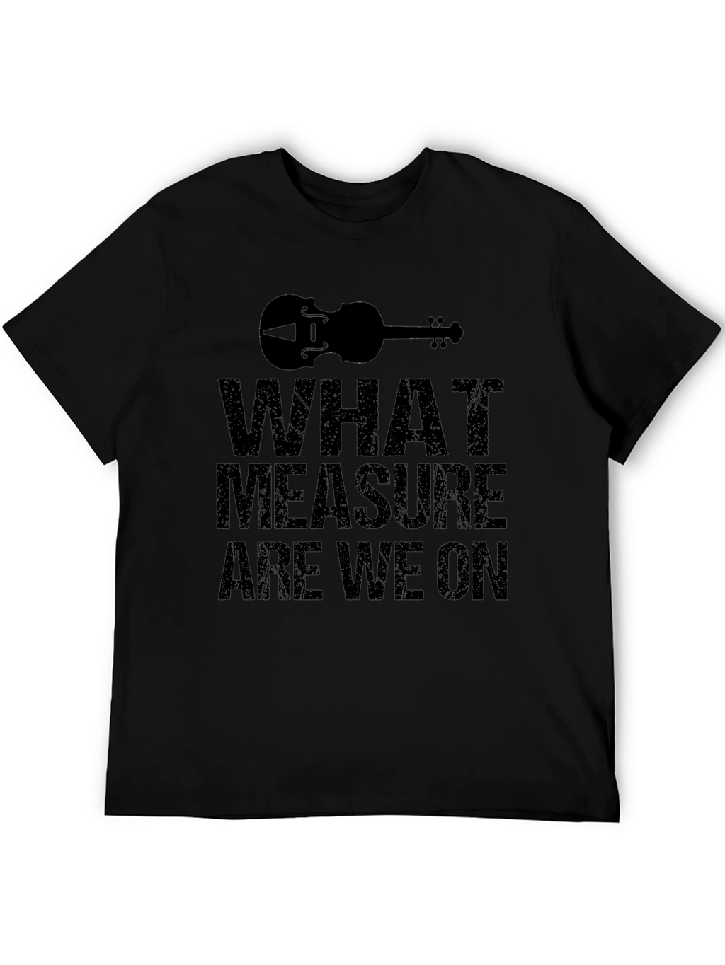 What Measure Are We On Black T-Shirt