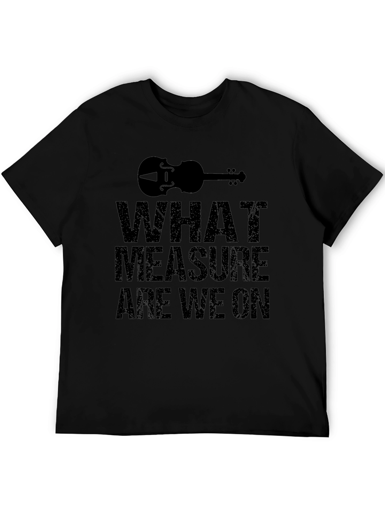 What Measure Are We On Black T-Shirt