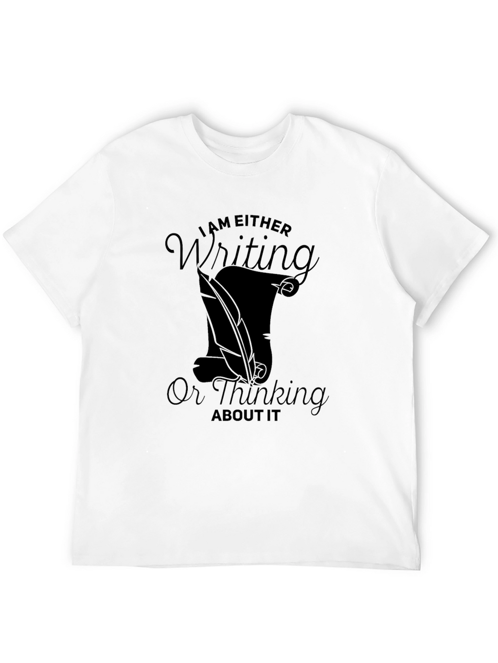 I am Either Writing T-Shirt