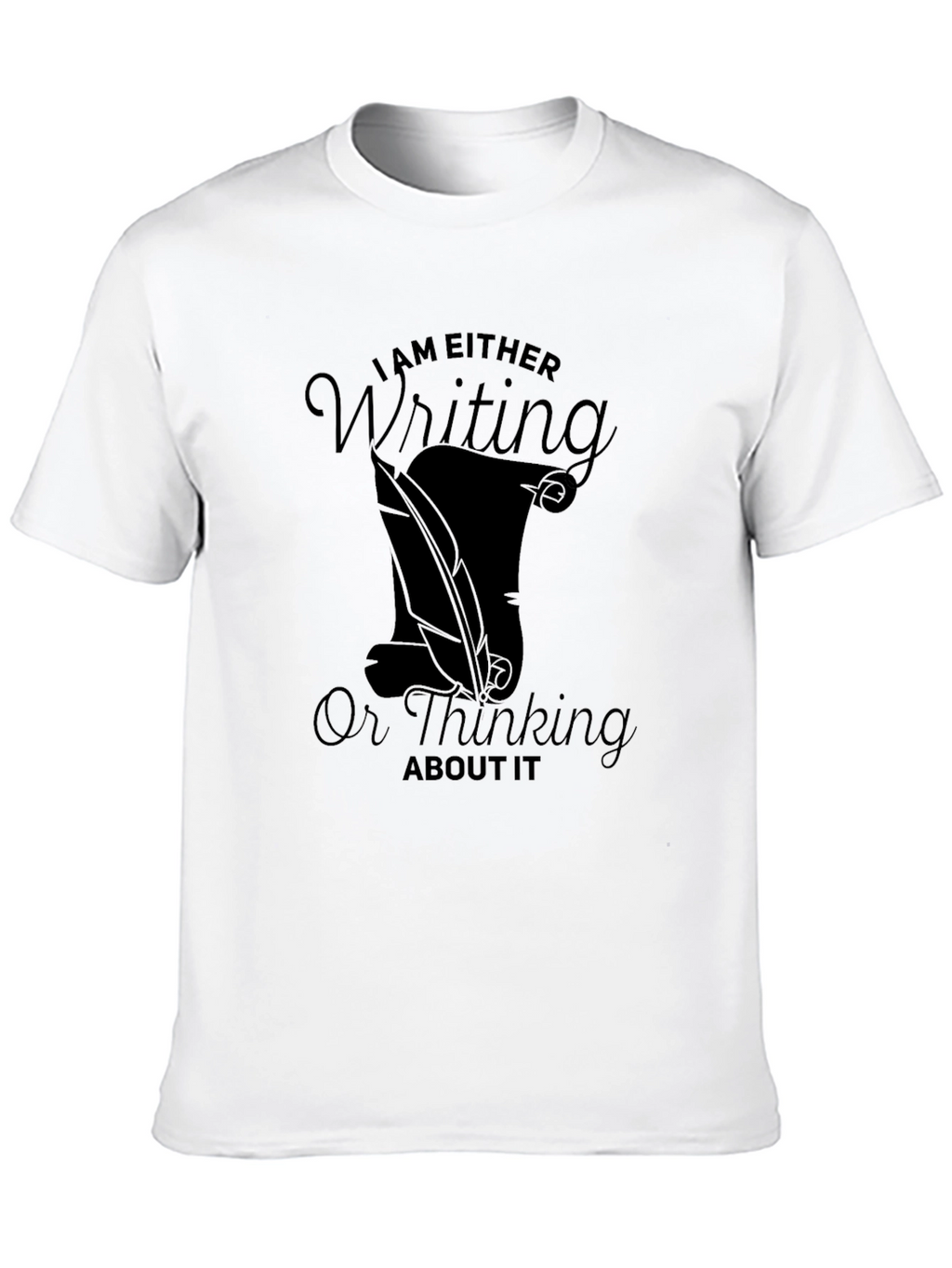 I am Either Writing T-Shirt