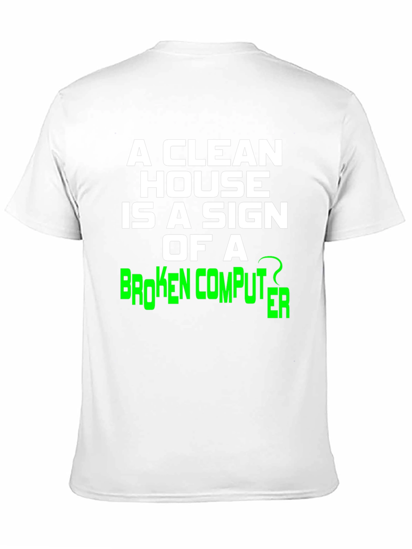 Funny Clean House Broken Computer Graphic Tee