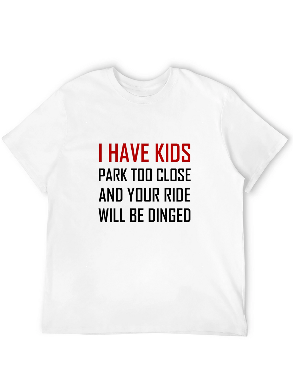 I Have Kids T-Shirt - Funny Parenting Tee