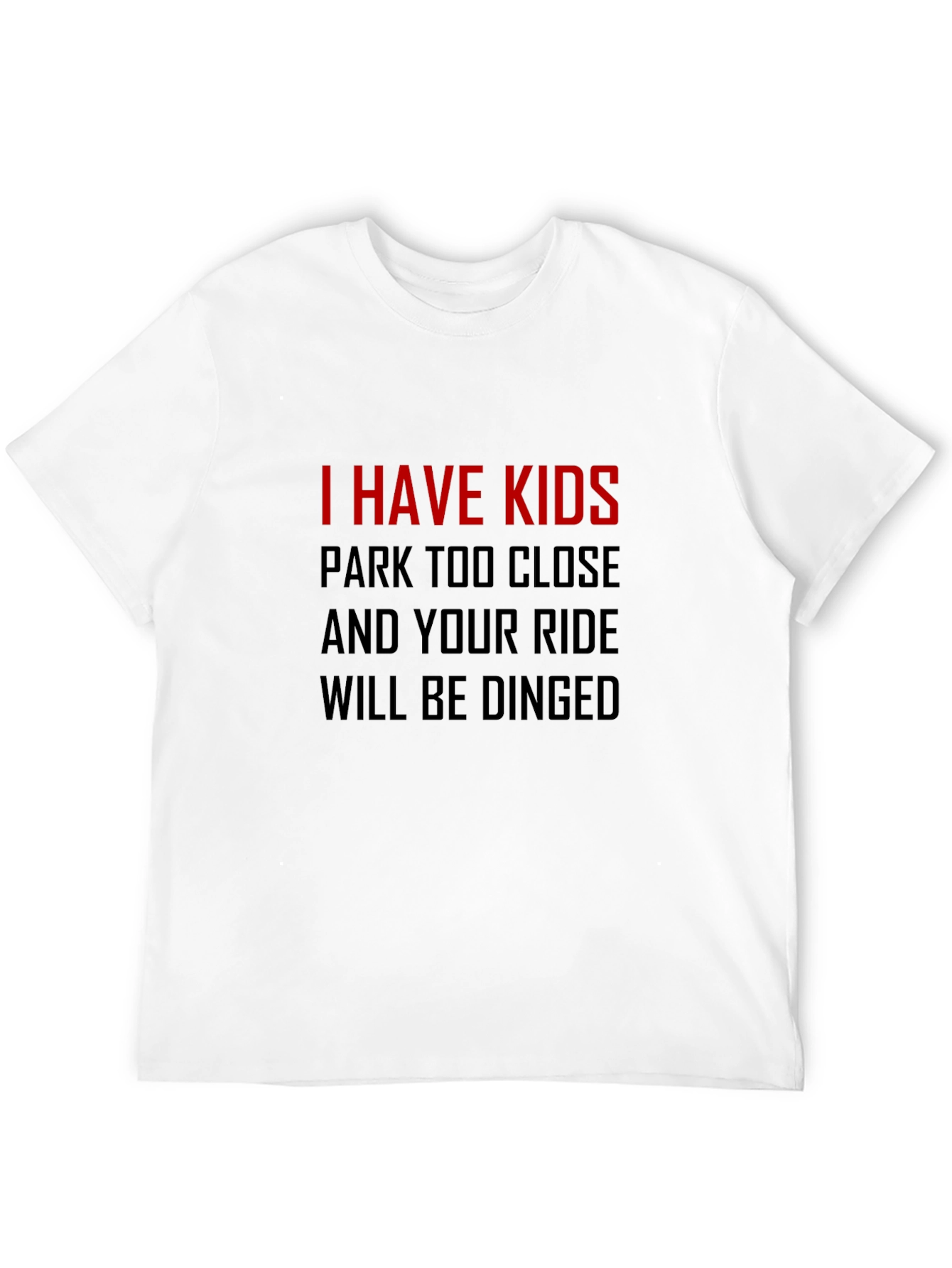 I Have Kids T-Shirt - Funny Parenting Tee