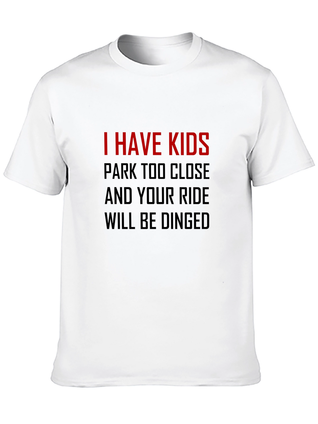 I Have Kids T-Shirt - Funny Parenting Tee