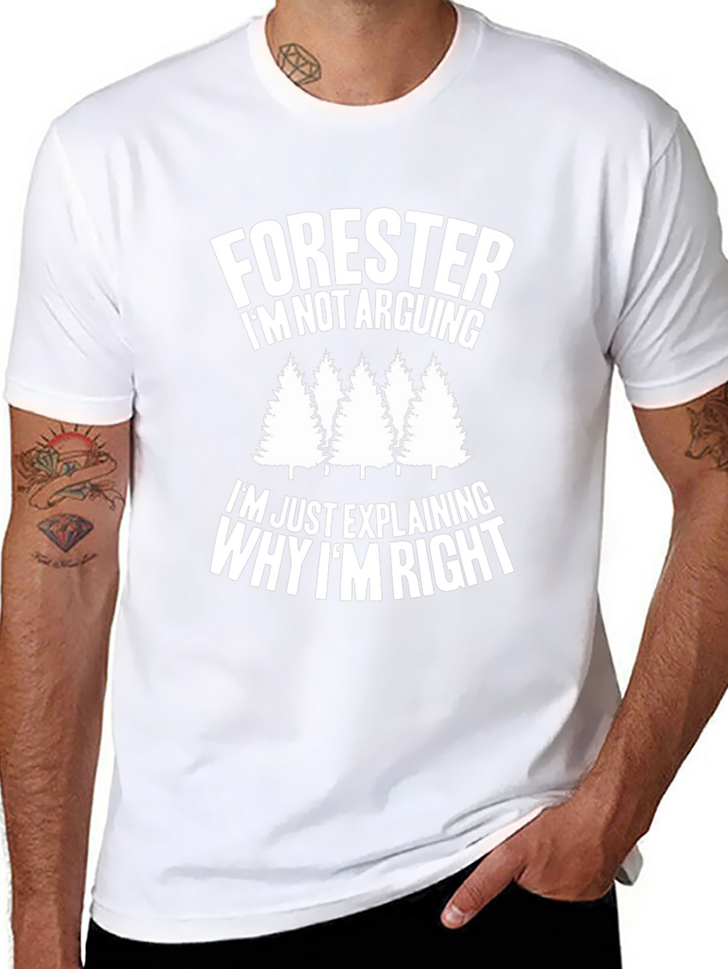 Forester Funny T-Shirt - Im Not Arguing