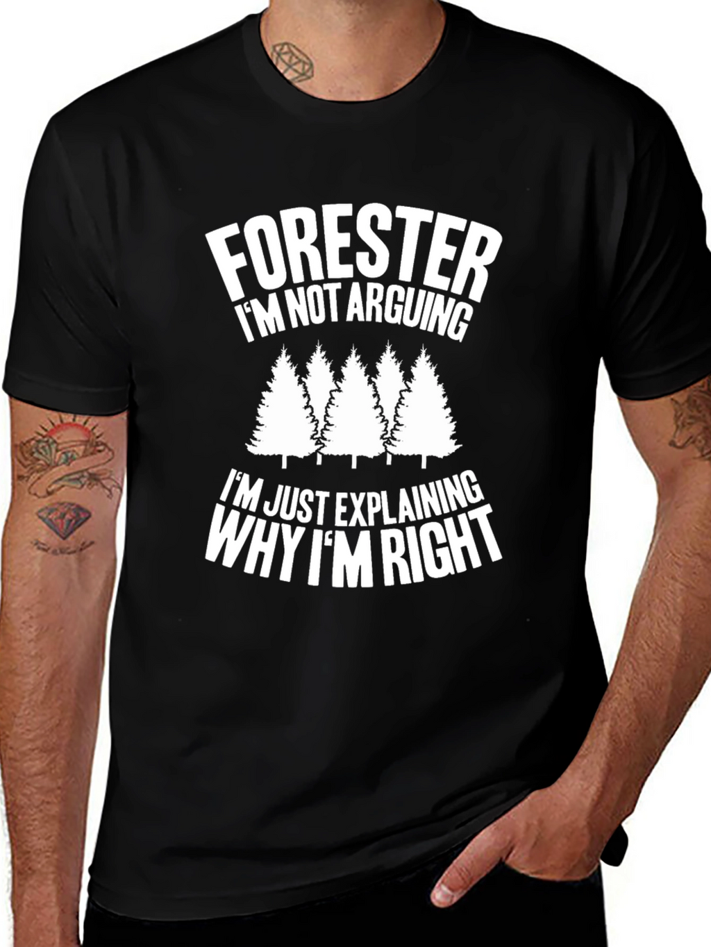 Forester Funny T-Shirt - Im Not Arguing
