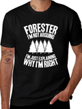 Forester Funny T-Shirt - Im Not Arguing
