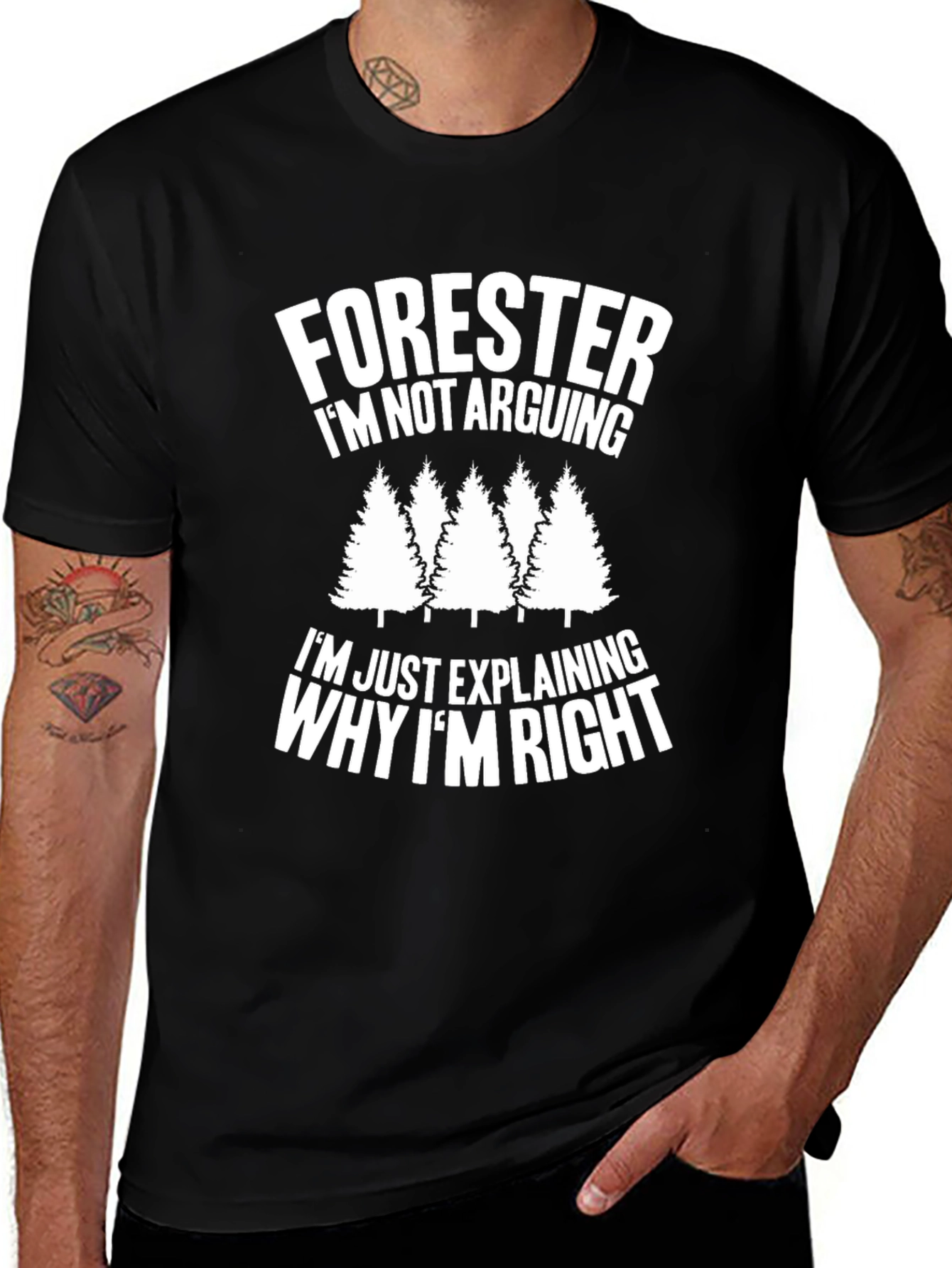 Forester Funny T-Shirt - Im Not Arguing