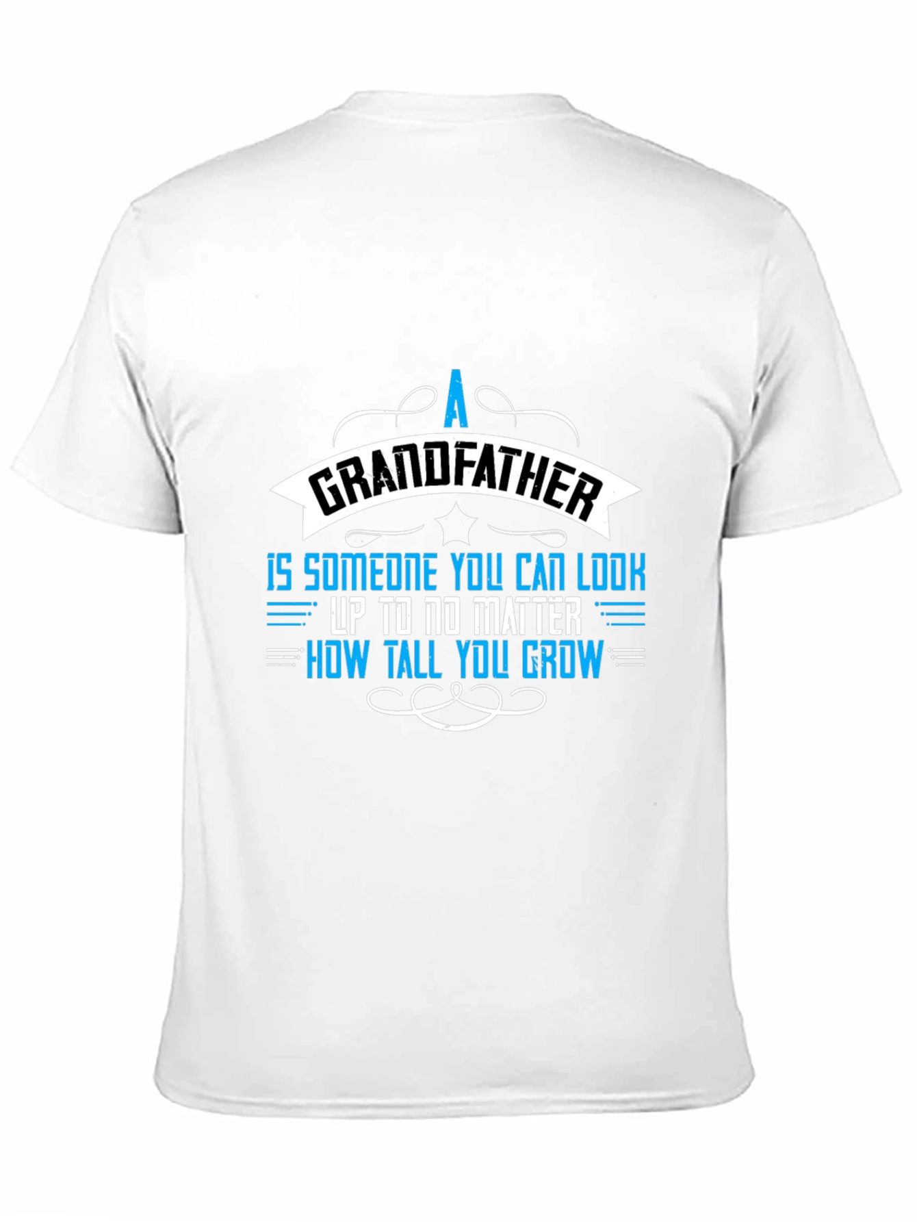 Grandfather T-Shirt: A Grandfather You Can Look Up To