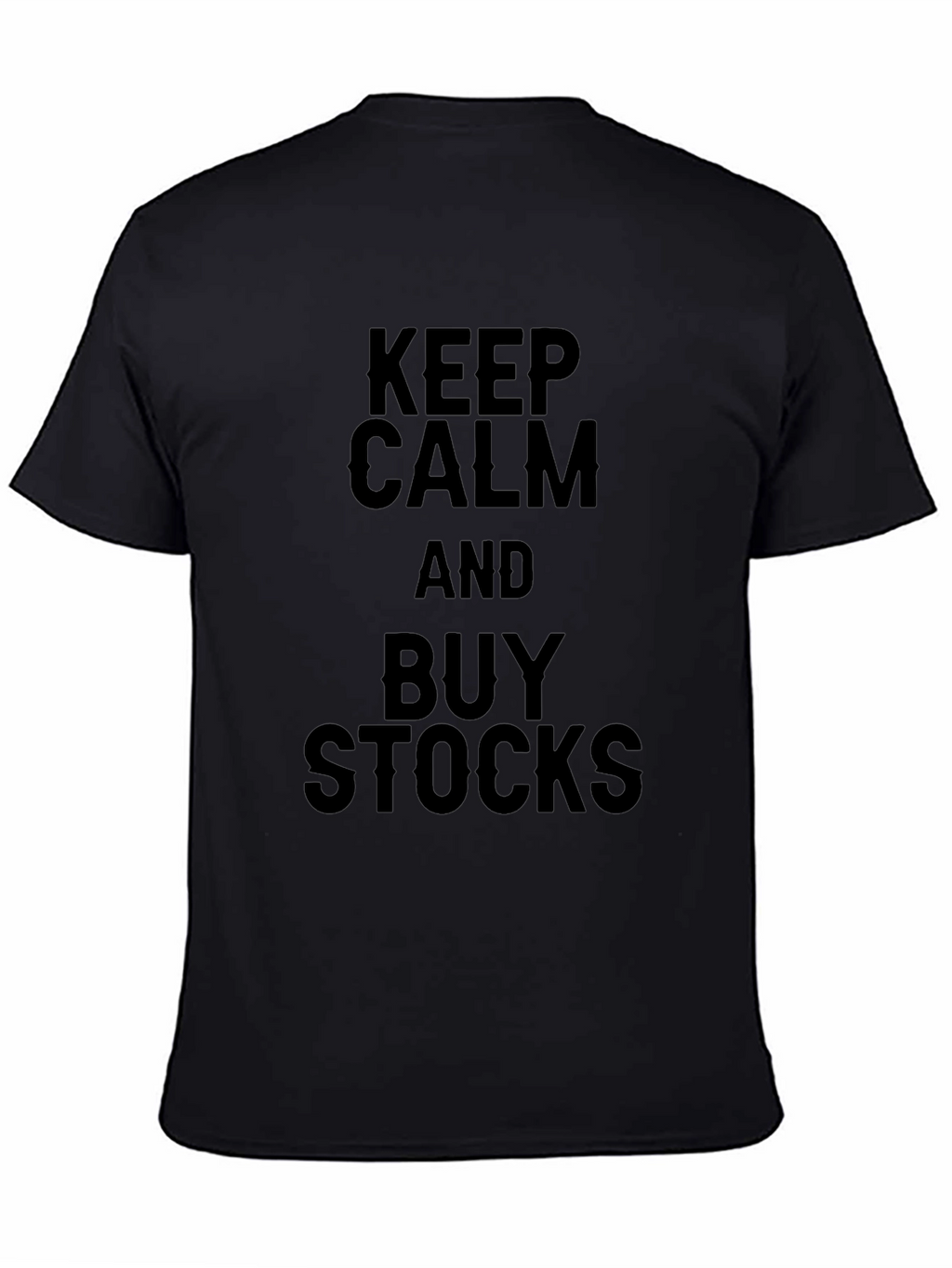 Keep Calm and Buy Stocks Black T-Shirt