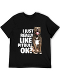 I Just Really Like Pitbulls OK? T-Shirt