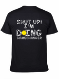 Shut Up! Im Doing Gamechanger Softball T-Shirt