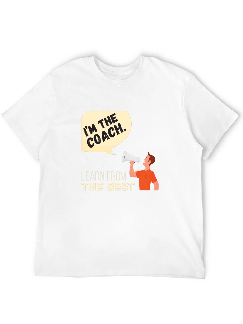 Im The Coach T-Shirt - Learn From The Best!