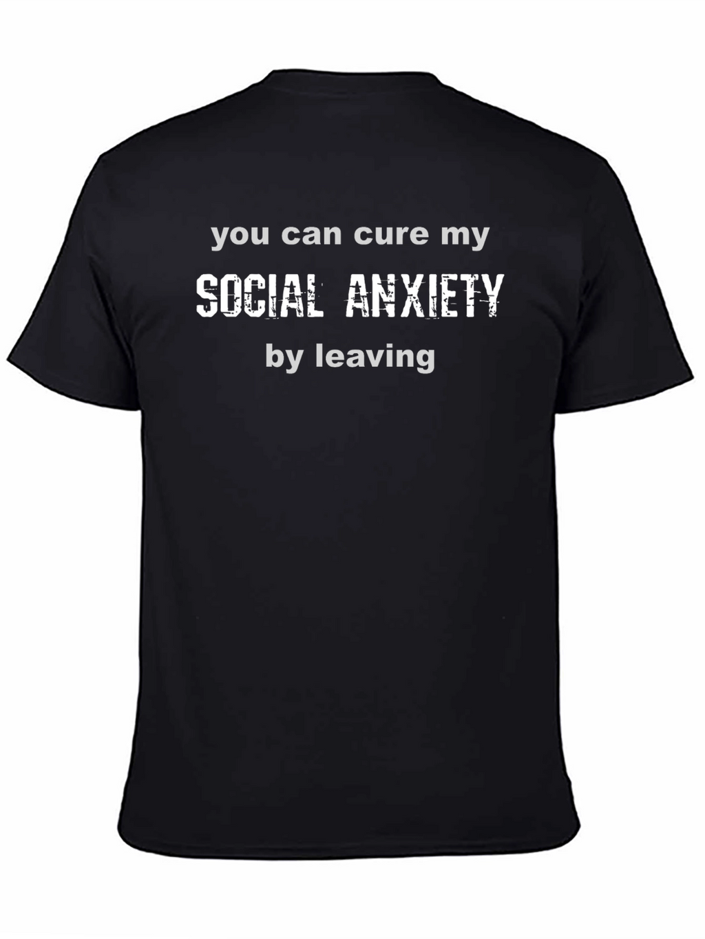 Cure My Social Anxiety Funny Novelty T-Shirt