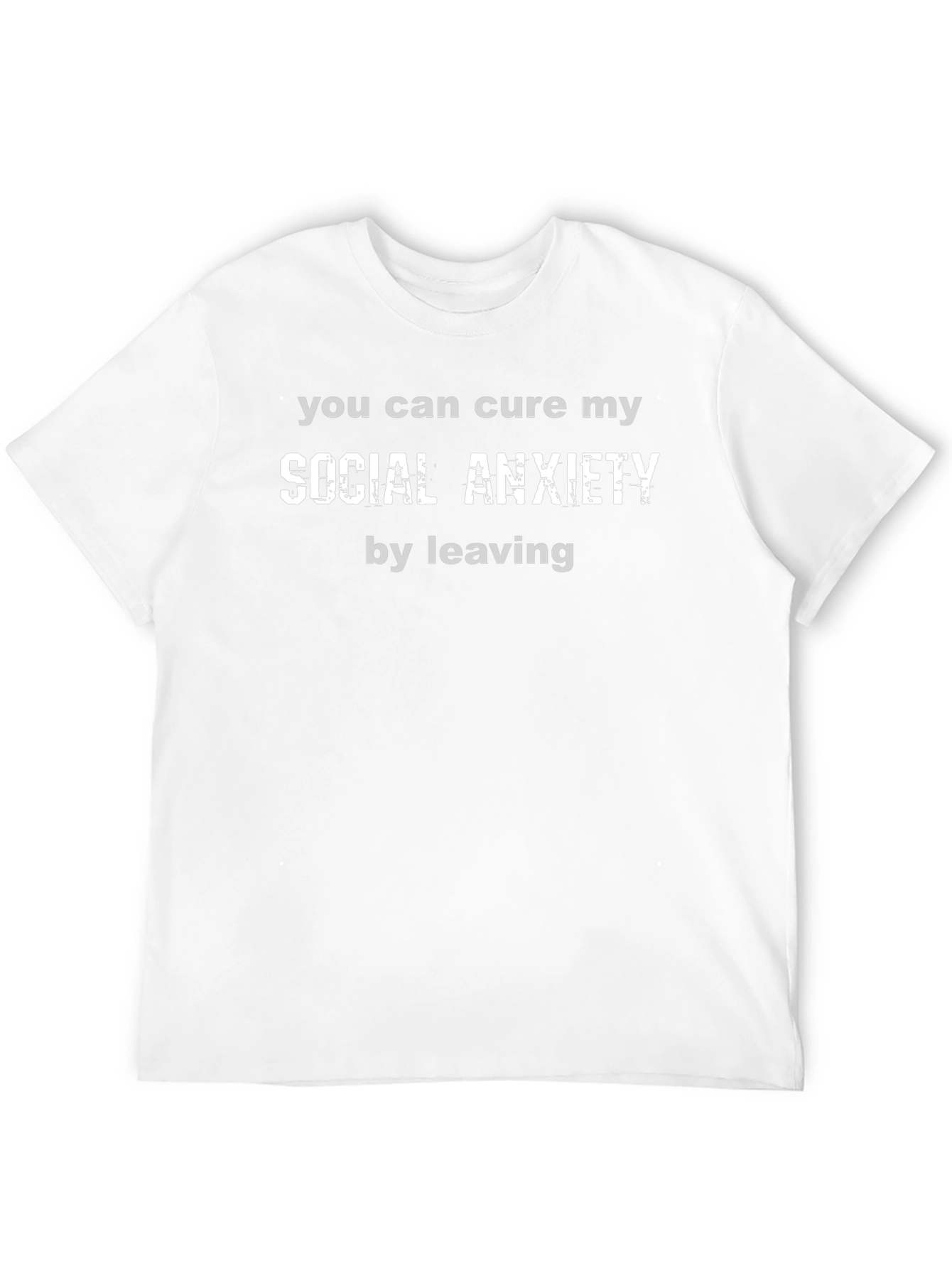 Cure My Social Anxiety Funny Novelty T-Shirt