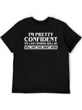 Funny Sarcastic Graphic T-Shirt - Im Pretty Confident