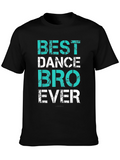 Best Dance Bro Ever T-Shirt - Cool Graphic Tee