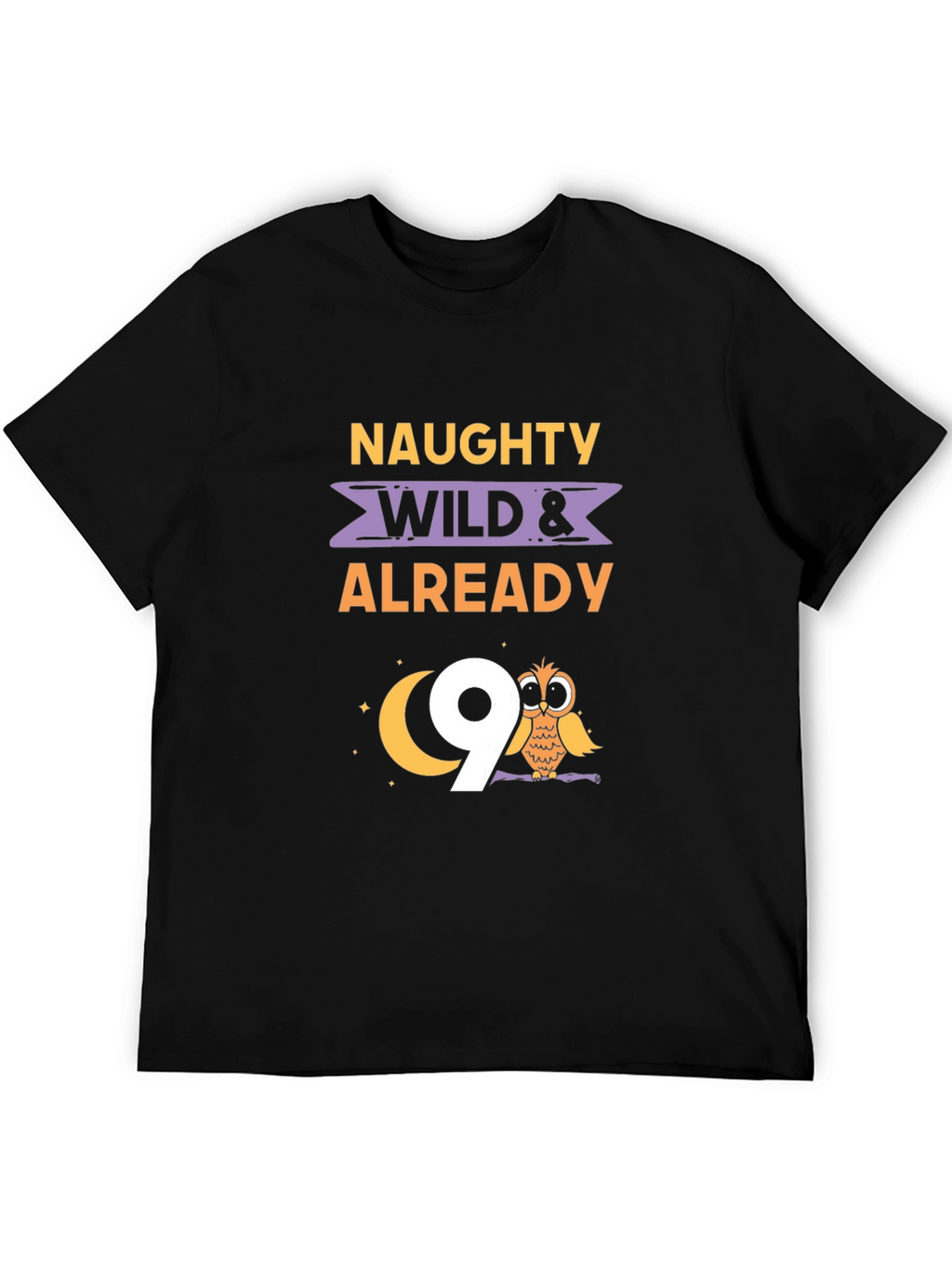 Naughty Wild & Already 9th Birthday T-Shirt