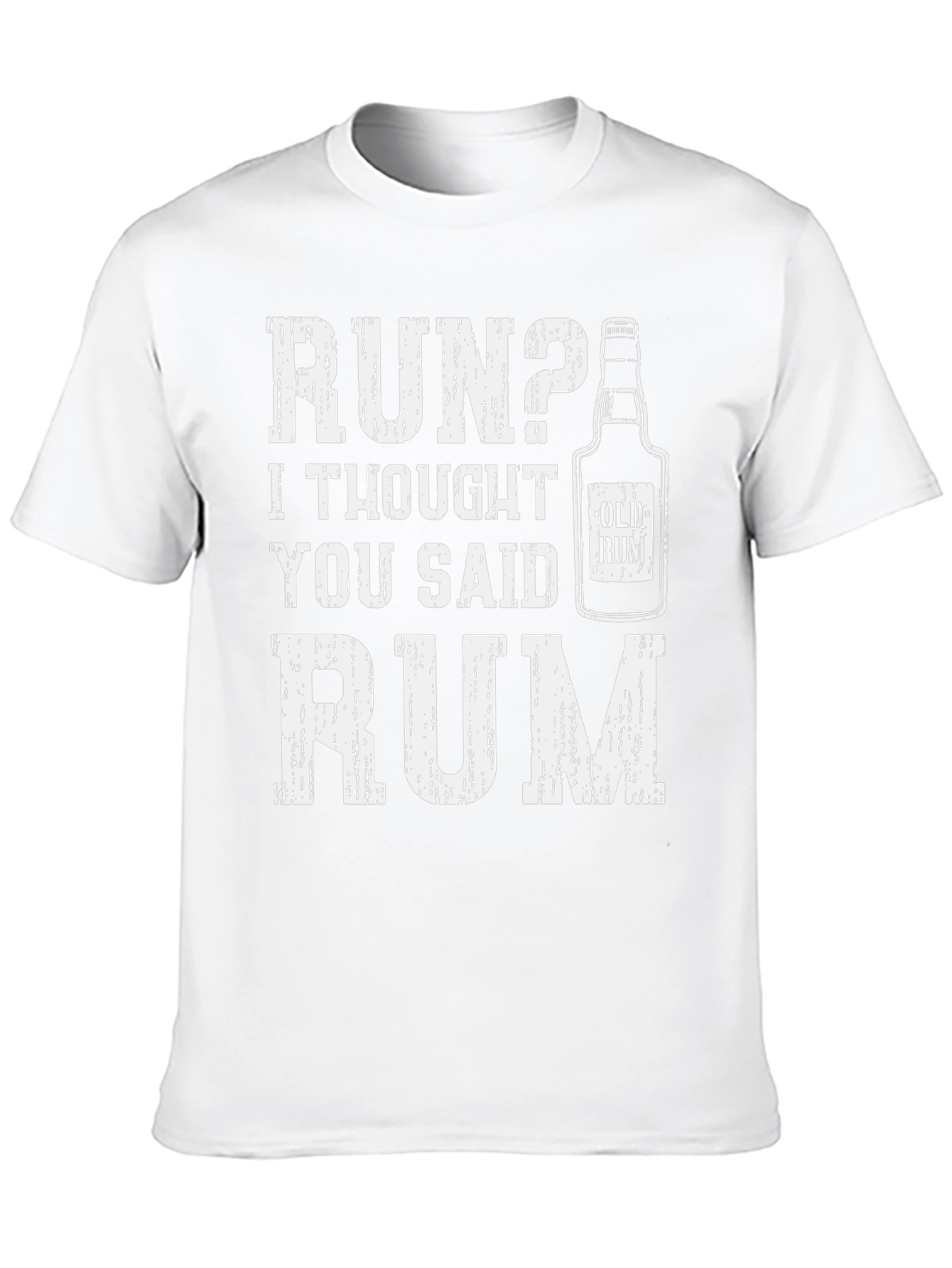 Run? I Thought You Said Rum - Graphic Tee