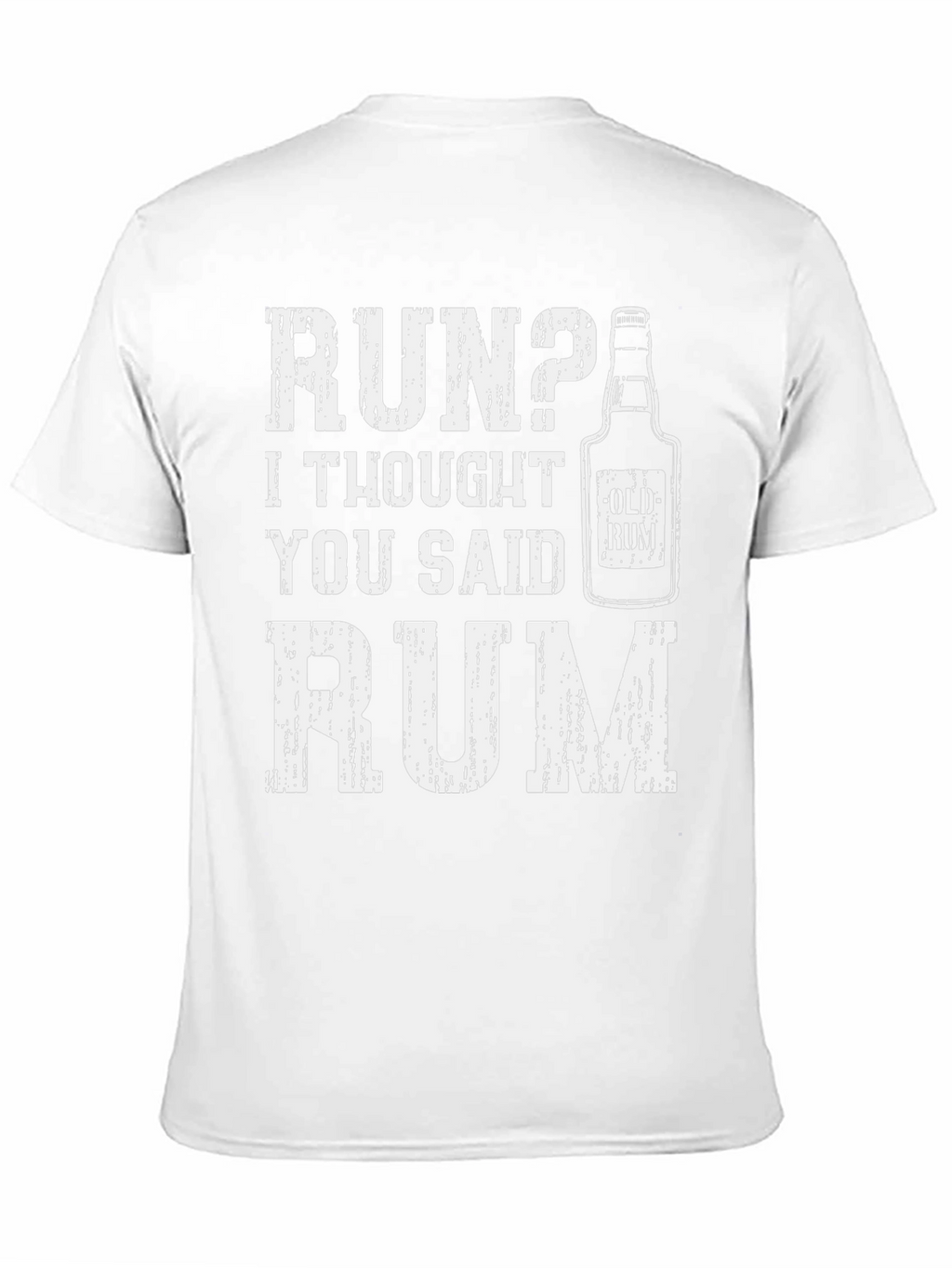 Run? I Thought You Said Rum - Graphic Tee
