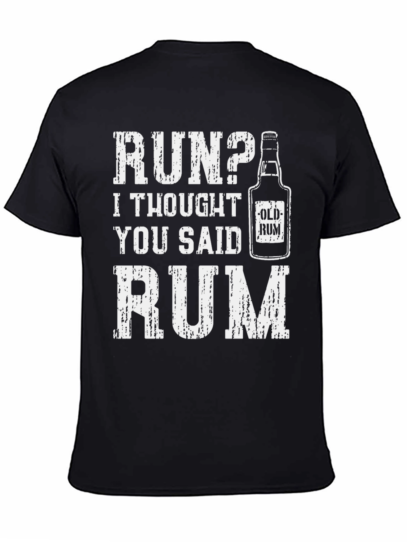 Run? I Thought You Said Rum - Graphic Tee