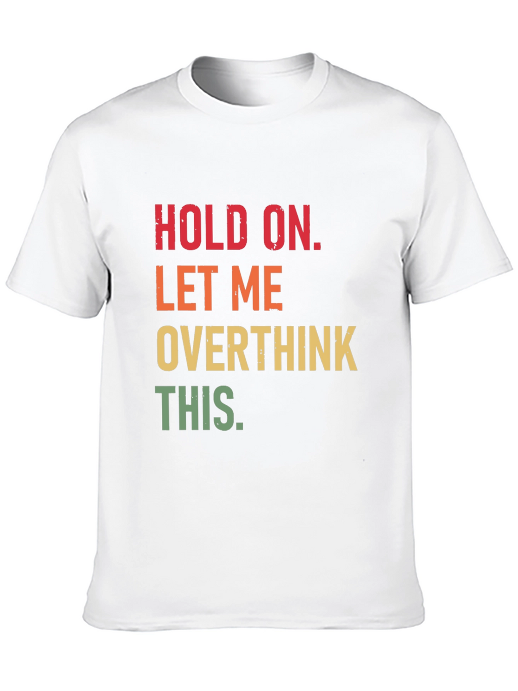 Hold On Overthink T-Shirt Funny Sarcastic Tee