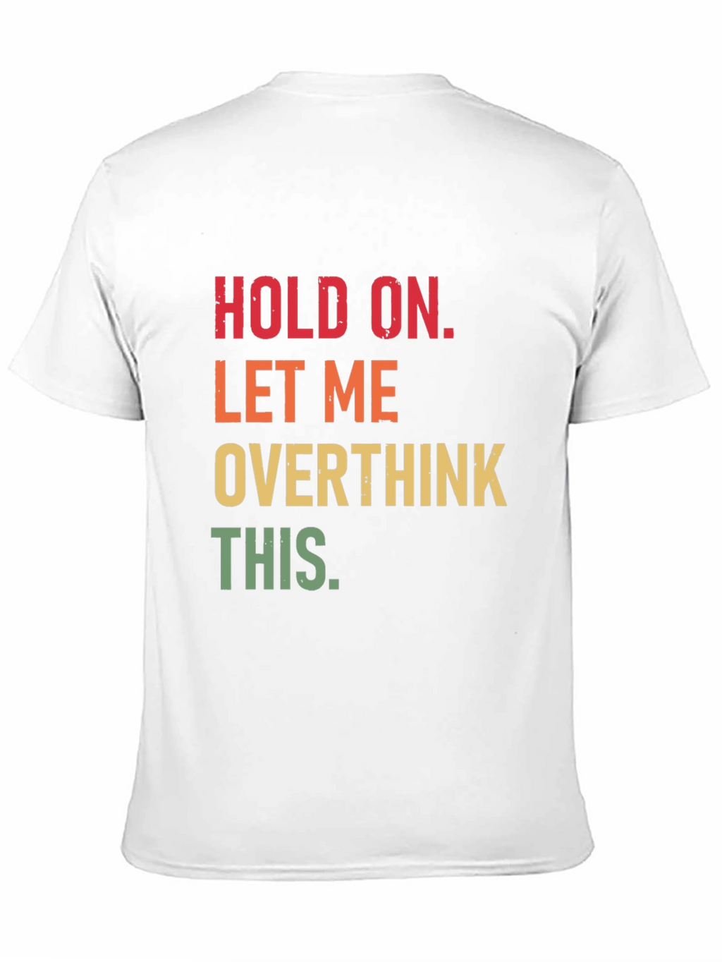 Hold On Overthink T-Shirt Funny Sarcastic Tee