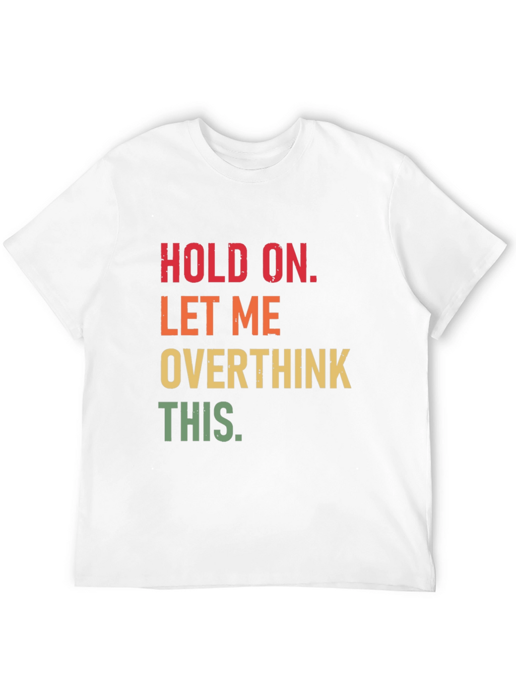 Hold On Overthink T-Shirt Funny Sarcastic Tee