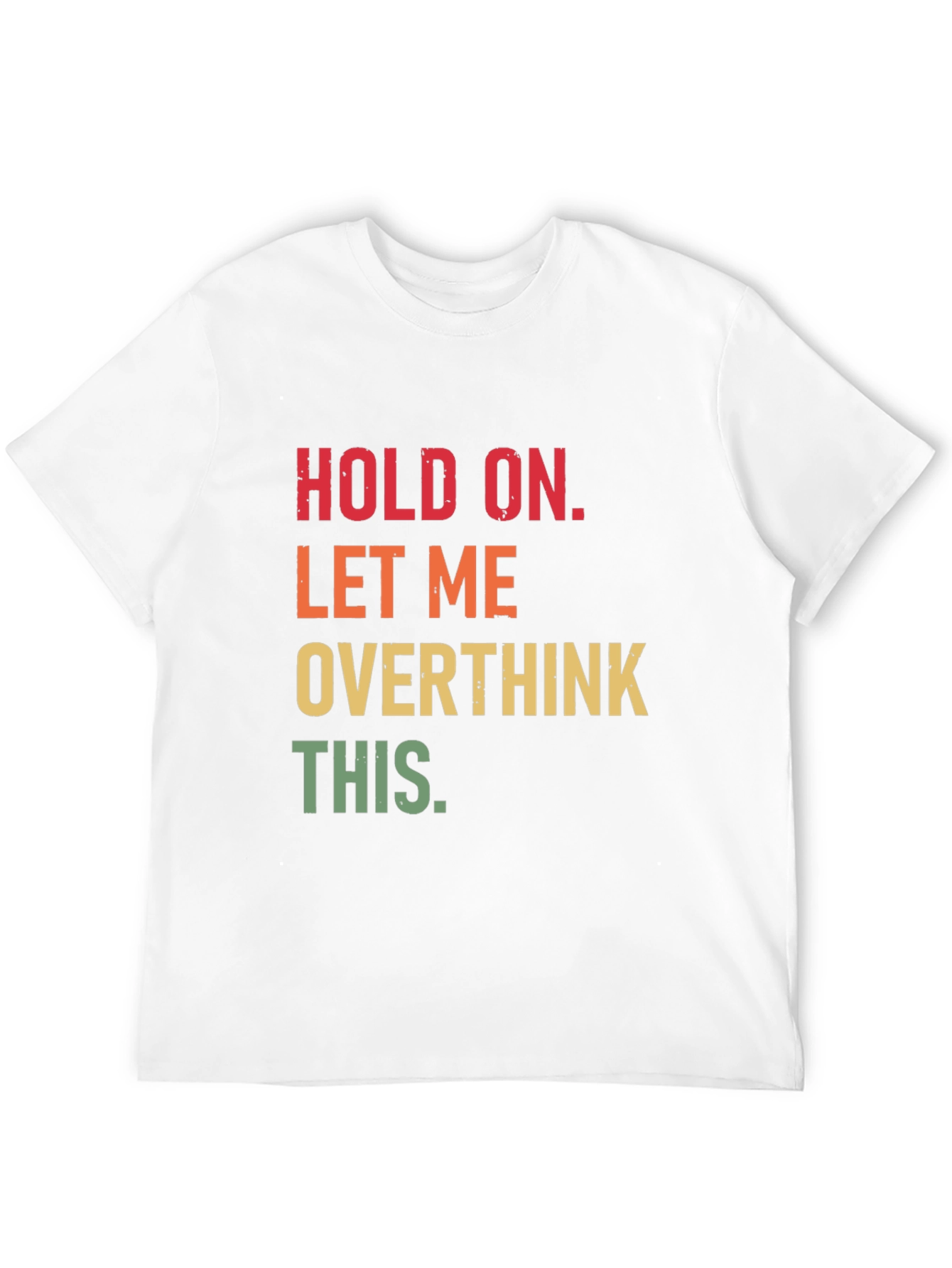 Hold On Overthink T-Shirt Funny Sarcastic Tee