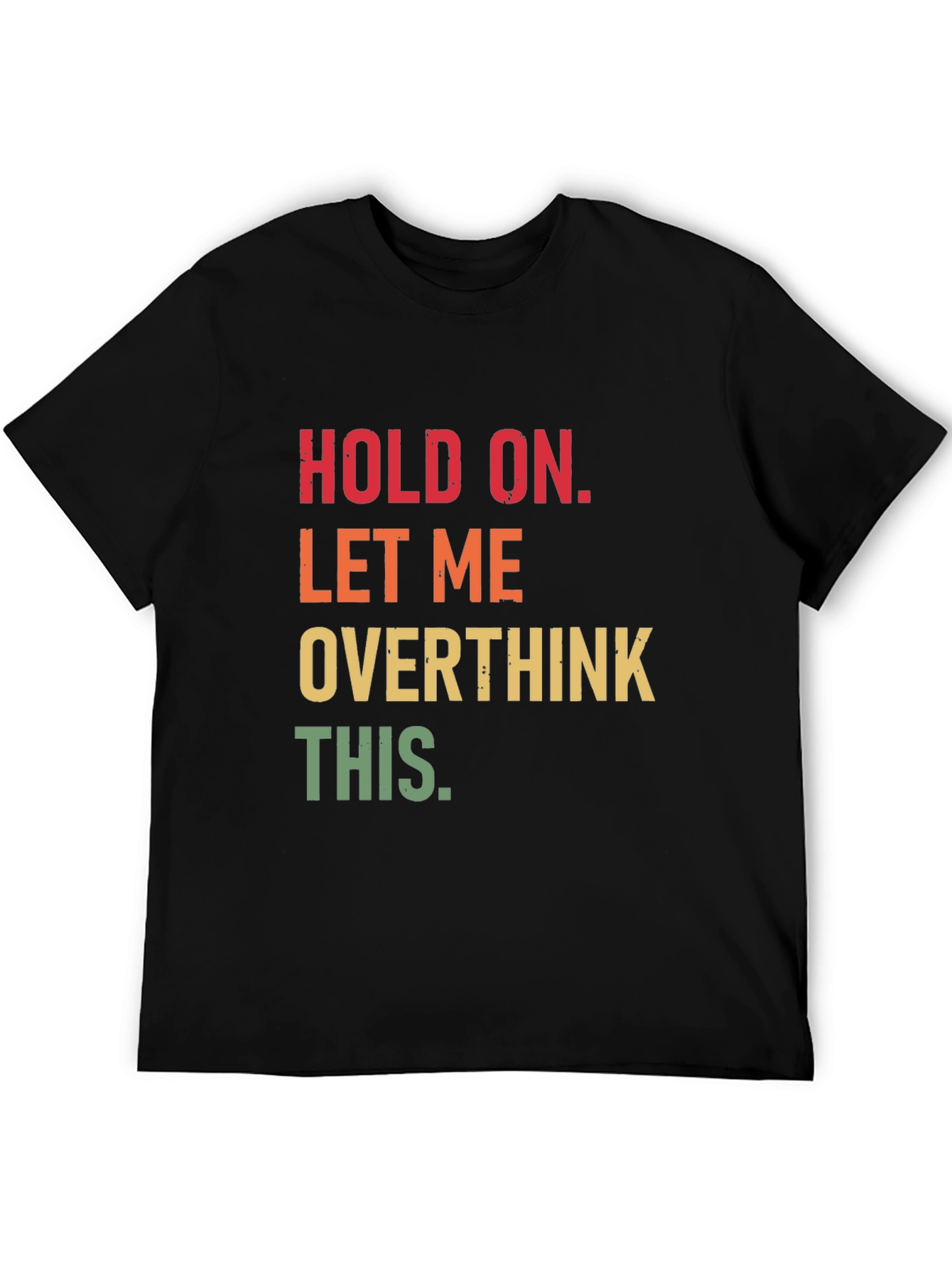 Hold On Overthink T-Shirt Funny Sarcastic Tee