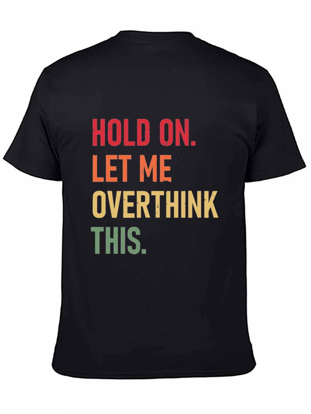 Hold On Overthink T-Shirt Funny Sarcastic Tee