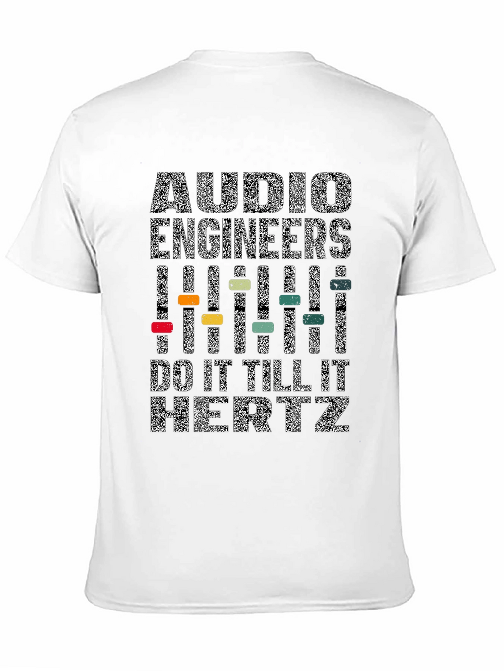 Audio Engineers Do It Till It Hertz T-Shirt