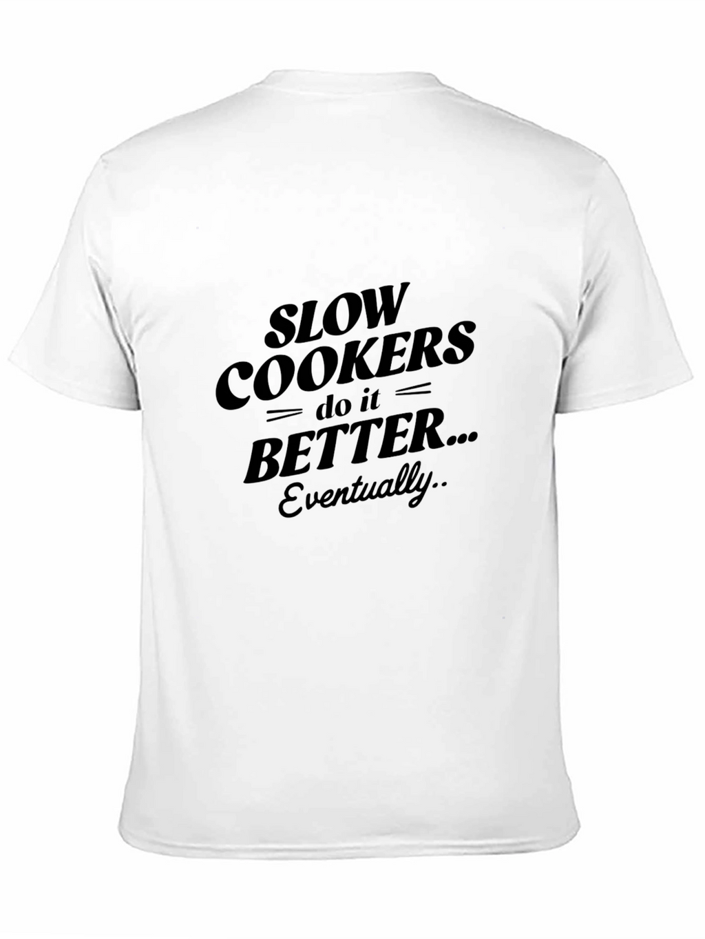 Slow Cookers Do It Better T-Shirt - Black