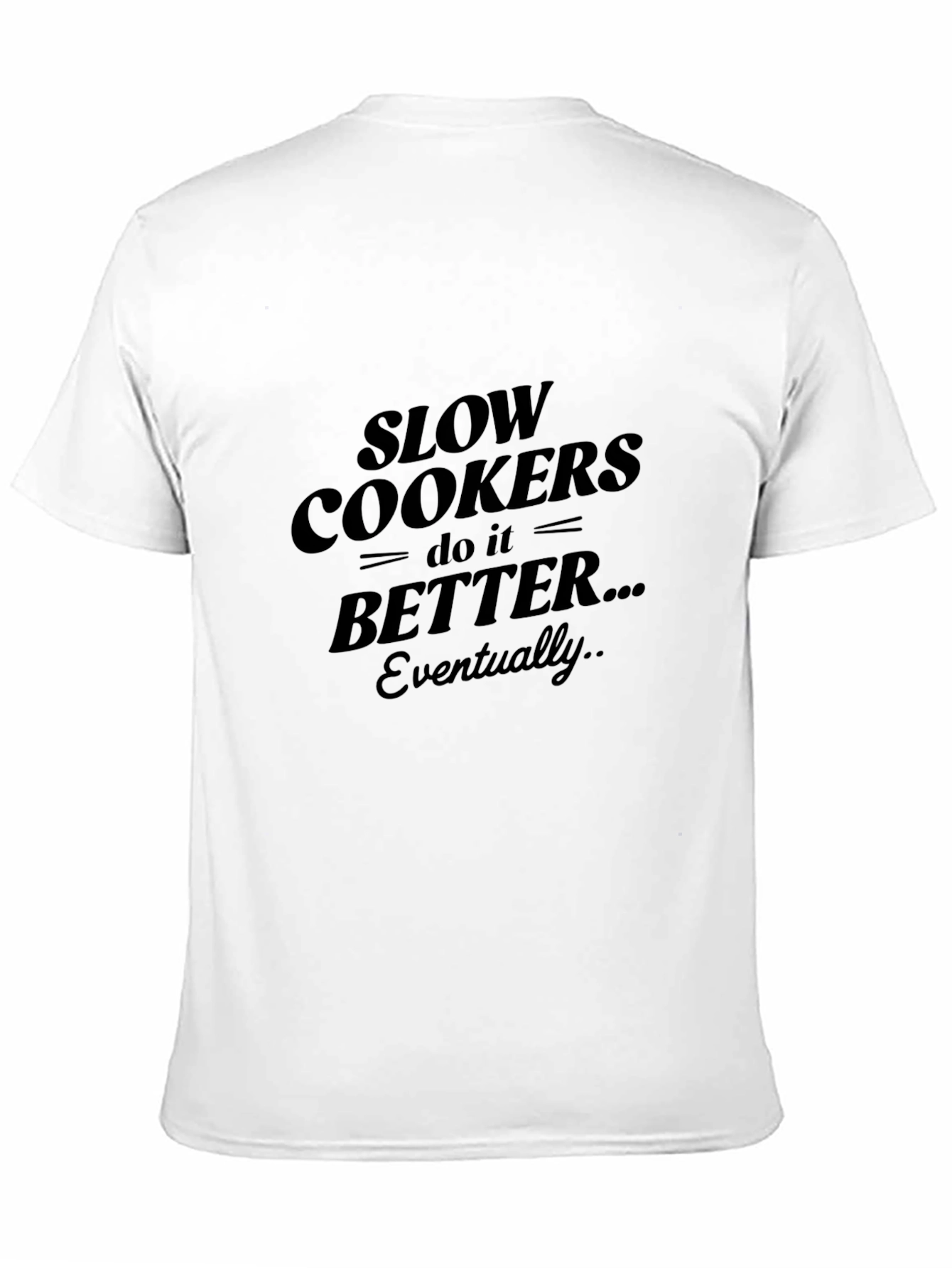 Slow Cookers Do It Better T-Shirt - Black