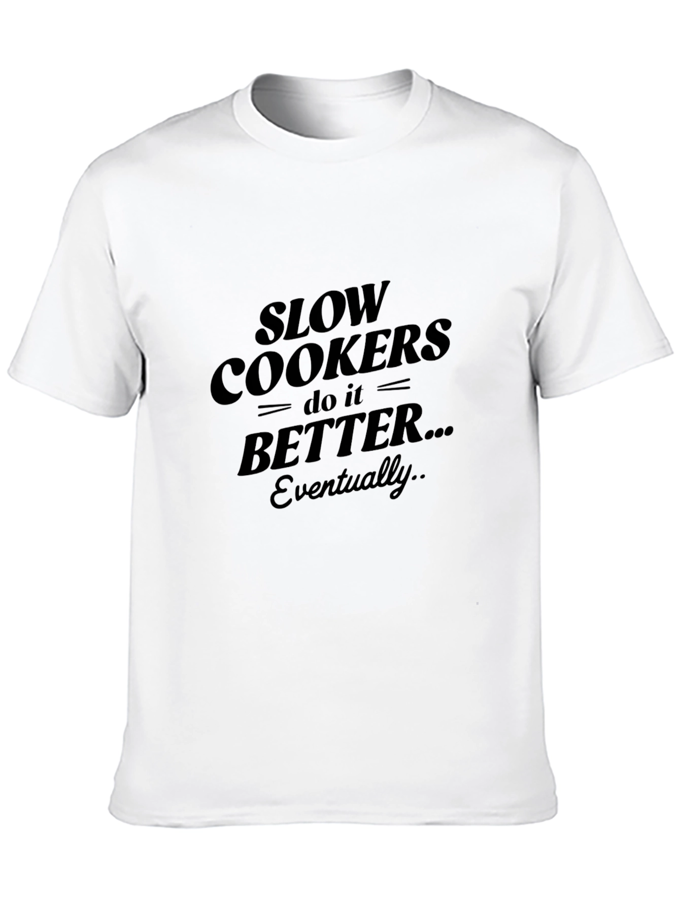 Slow Cookers Do It Better T-Shirt - Black