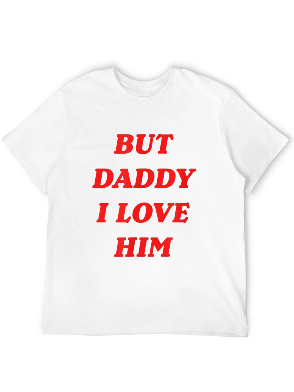 But Daddy I Love Him Graphic Tee - Black