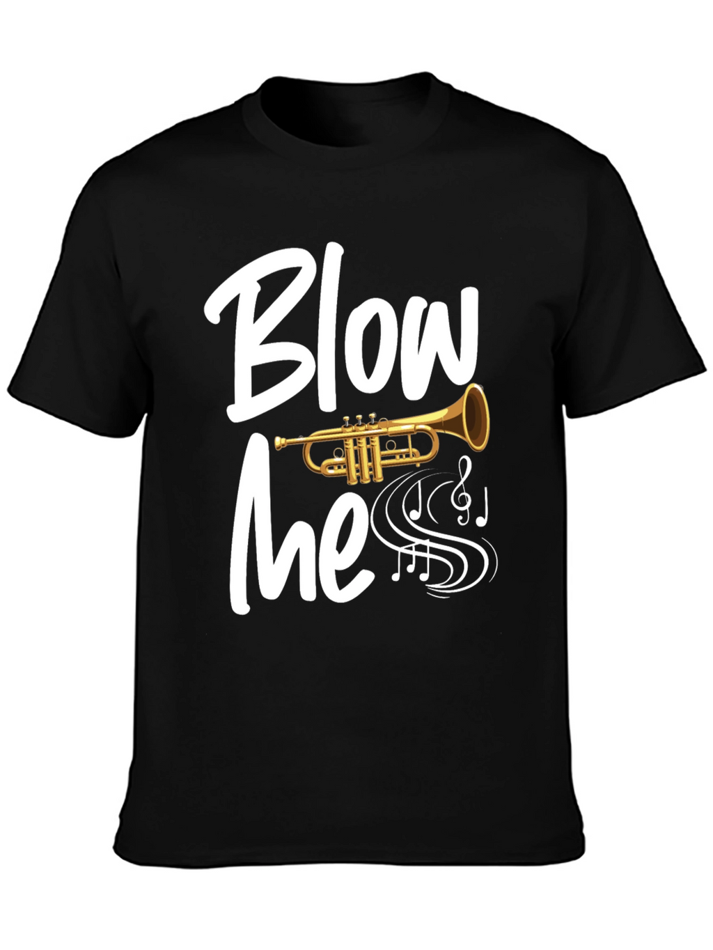 Blow Me Trumpet T-Shirt - Musician Humor Tee