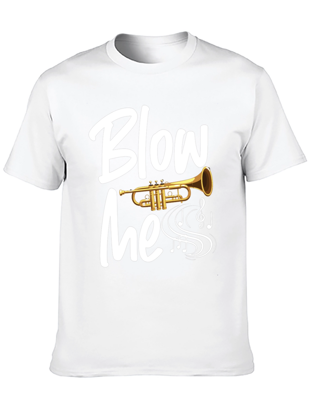 Blow Me Trumpet T-Shirt - Musician Humor Tee