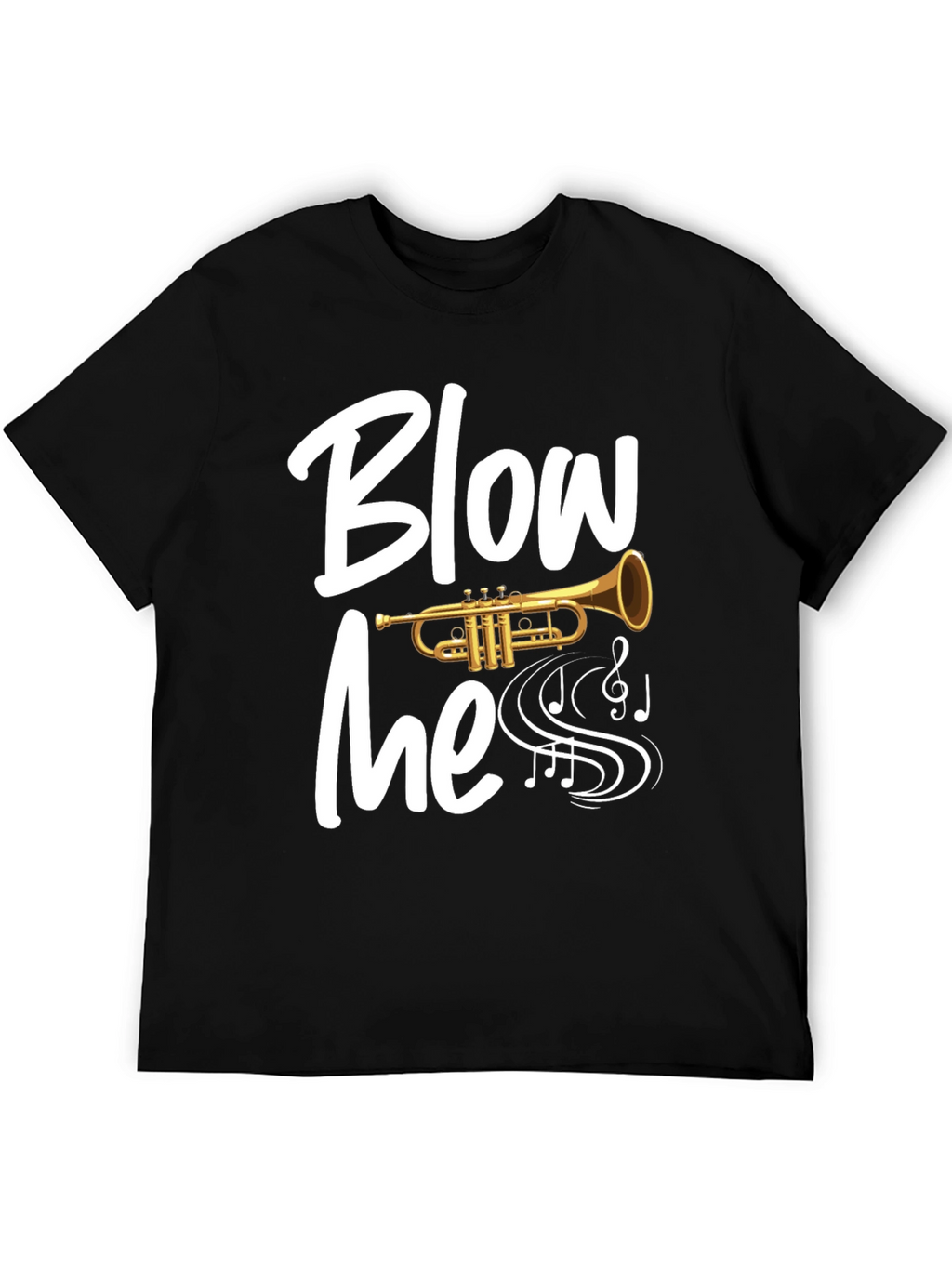 Blow Me Trumpet T-Shirt - Musician Humor Tee