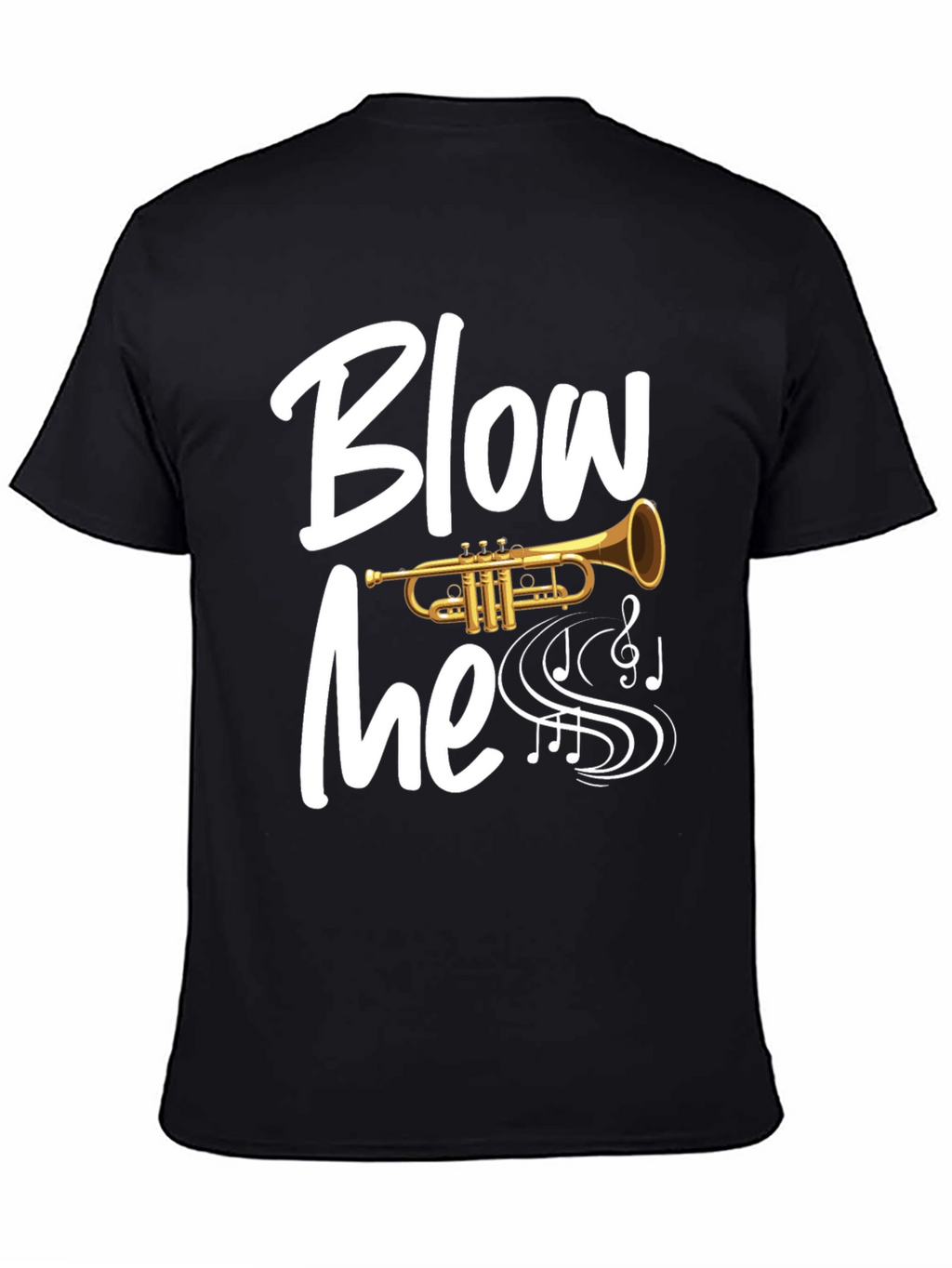 Blow Me Trumpet T-Shirt - Musician Humor Tee