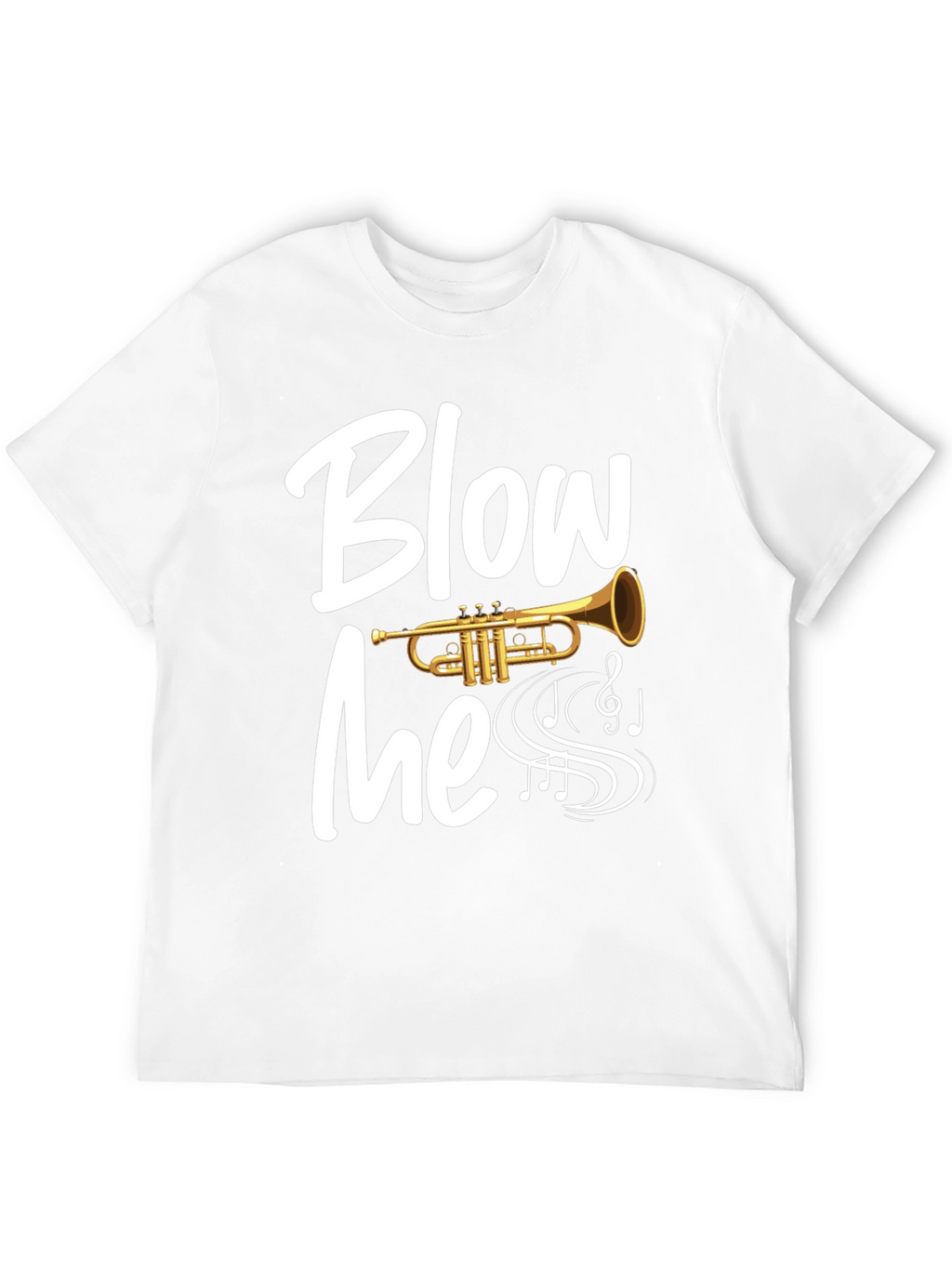 Blow Me Trumpet T-Shirt - Musician Humor Tee