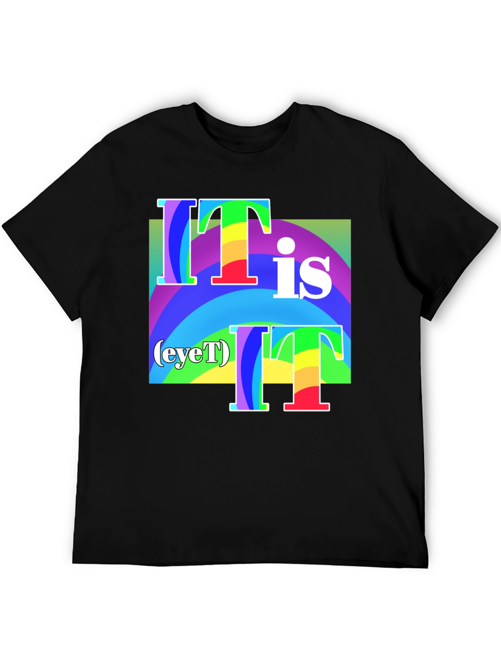 It Is (eyeT) T-Shirt - Rainbow Graphic Tee