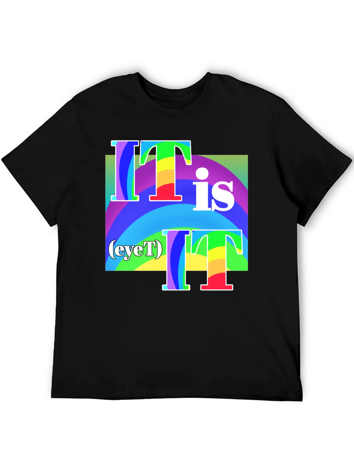It Is (eyeT) T-Shirt - Rainbow Graphic Tee