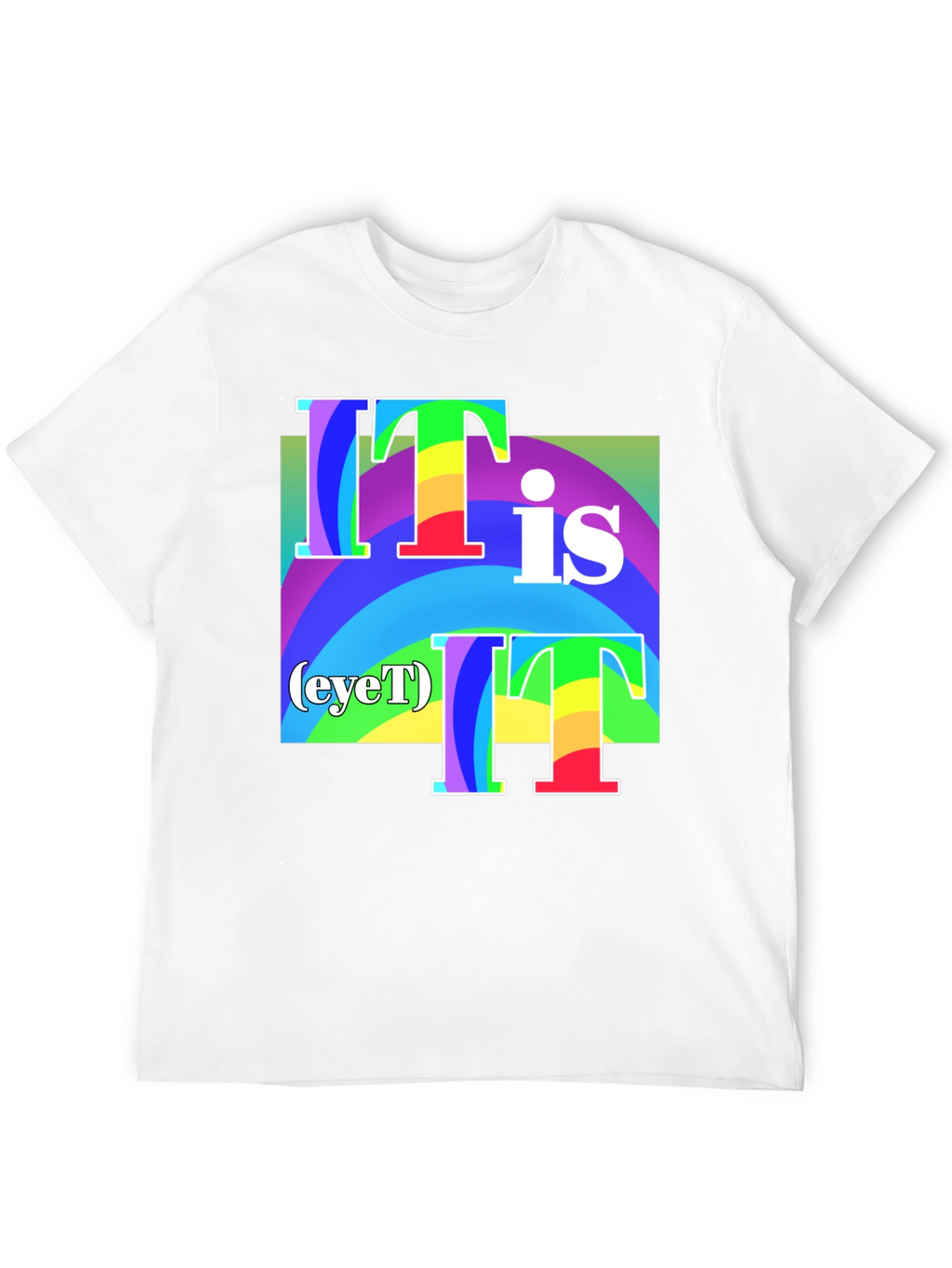 It Is (eyeT) T-Shirt - Rainbow Graphic Tee