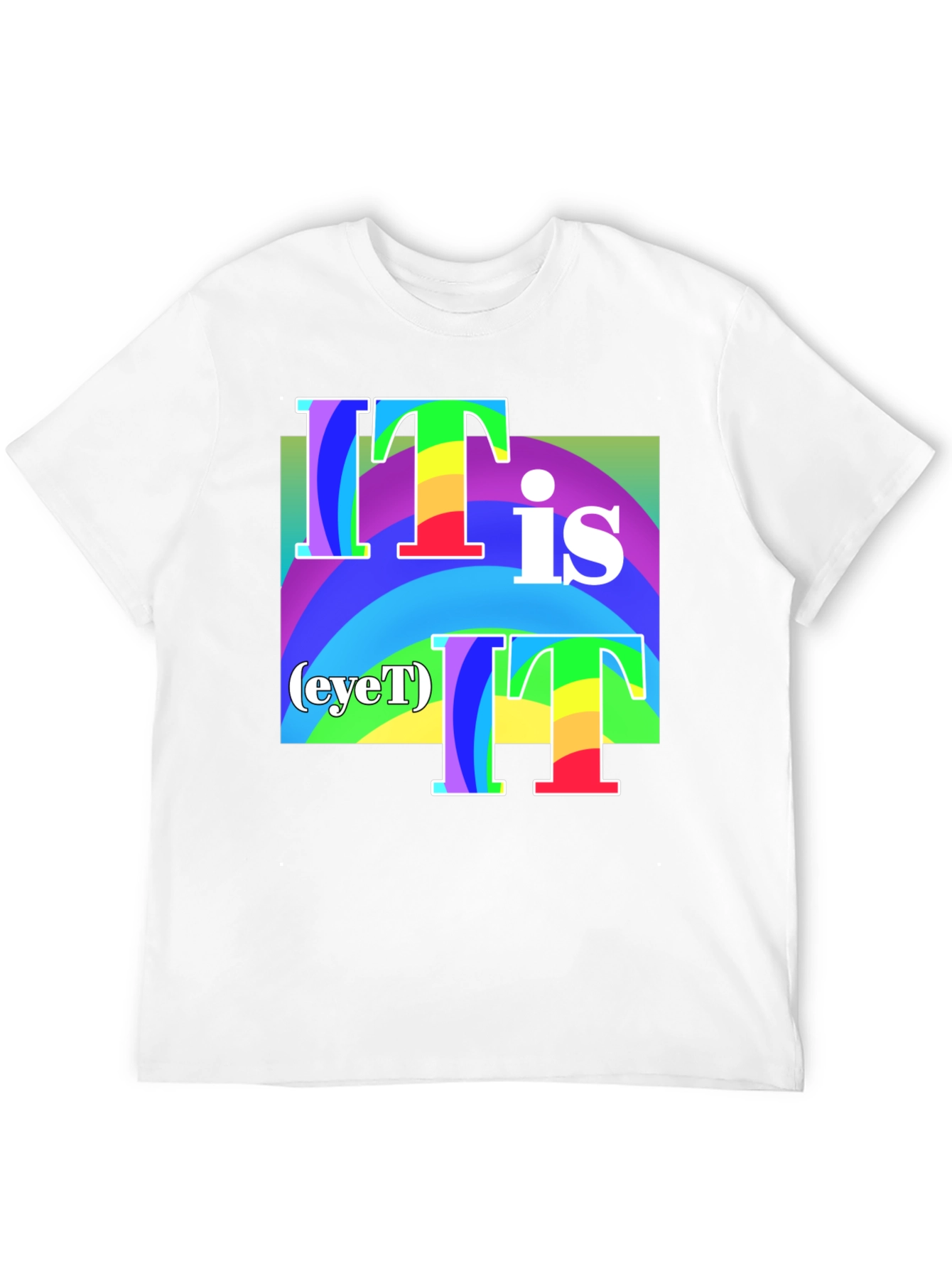 It Is (eyeT) T-Shirt - Rainbow Graphic Tee