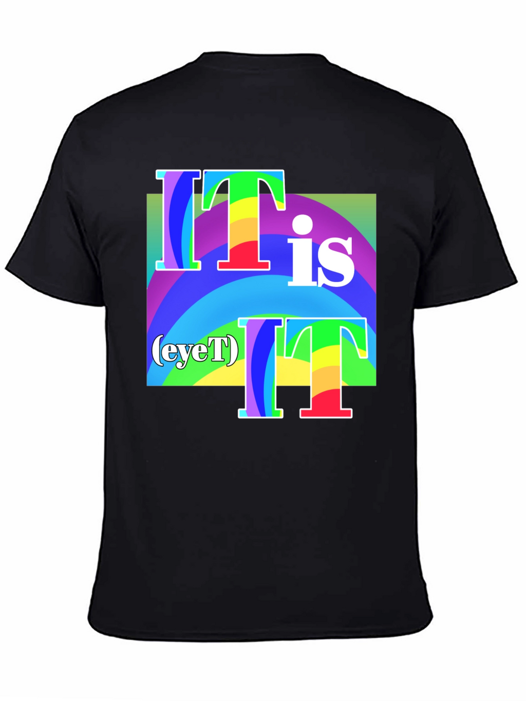 It Is (eyeT) T-Shirt - Rainbow Graphic Tee