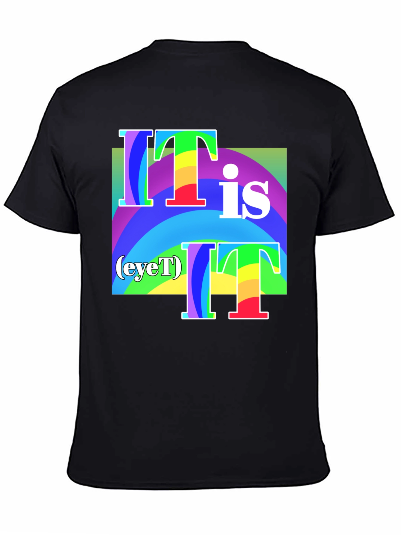 It Is (eyeT) T-Shirt - Rainbow Graphic Tee