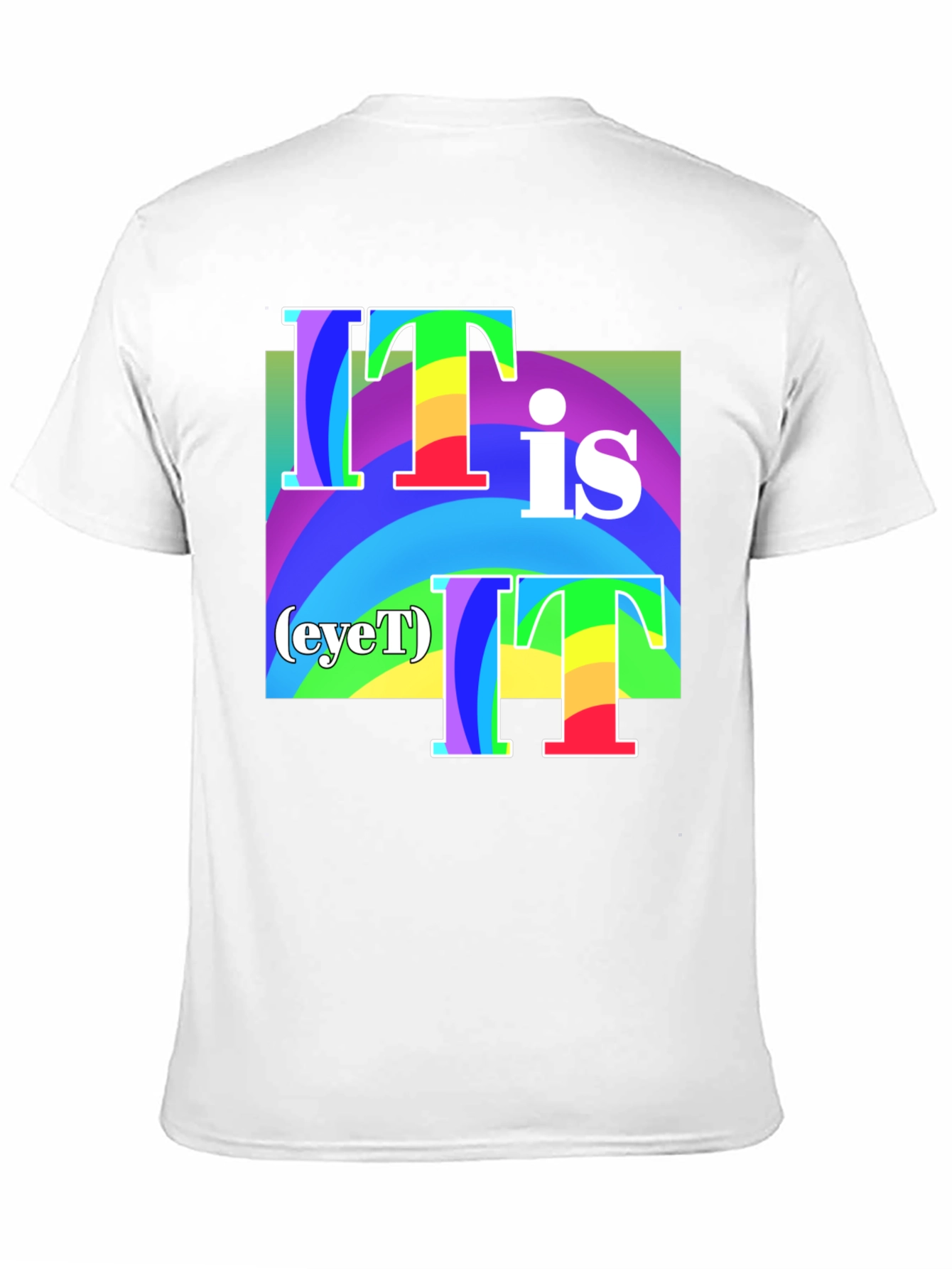 It Is (eyeT) T-Shirt - Rainbow Graphic Tee