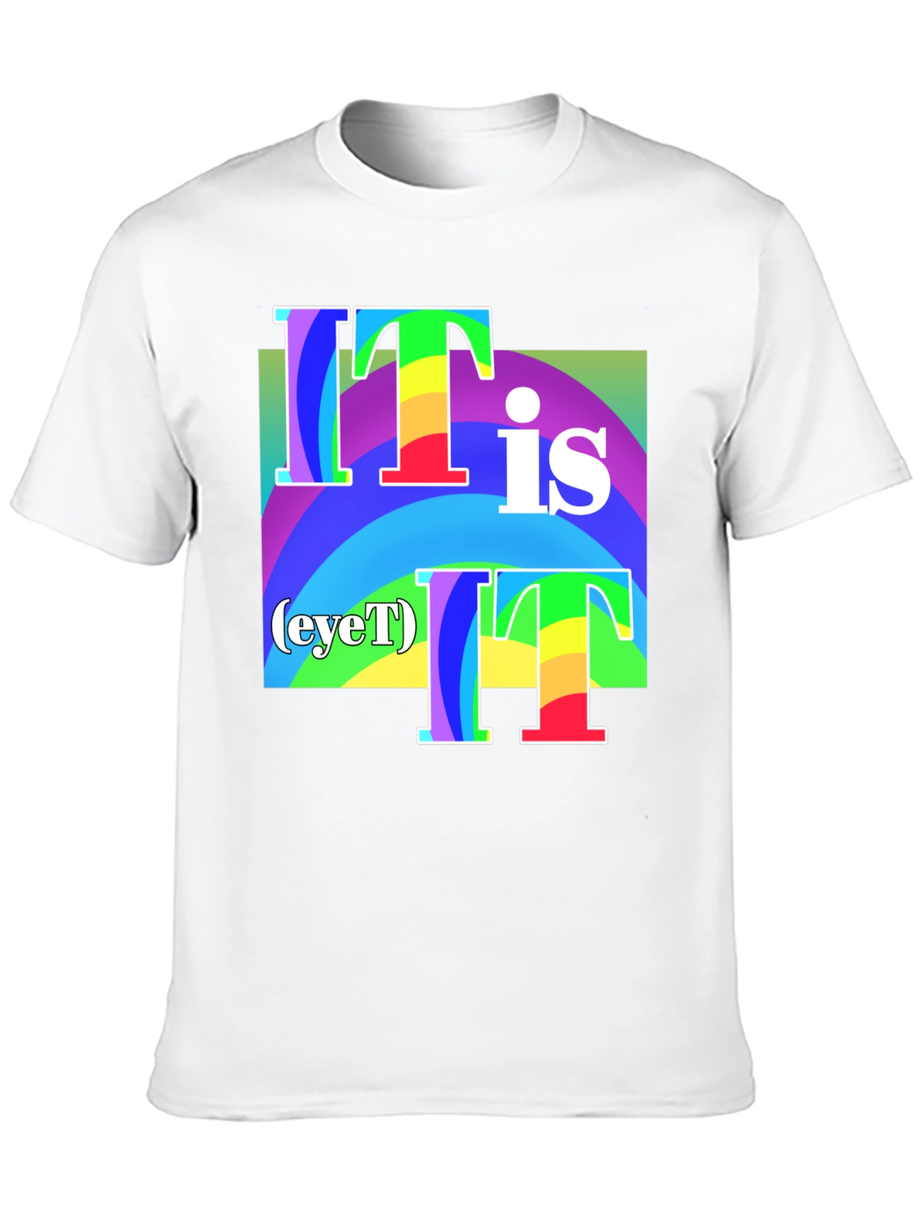 It Is (eyeT) T-Shirt - Rainbow Graphic Tee