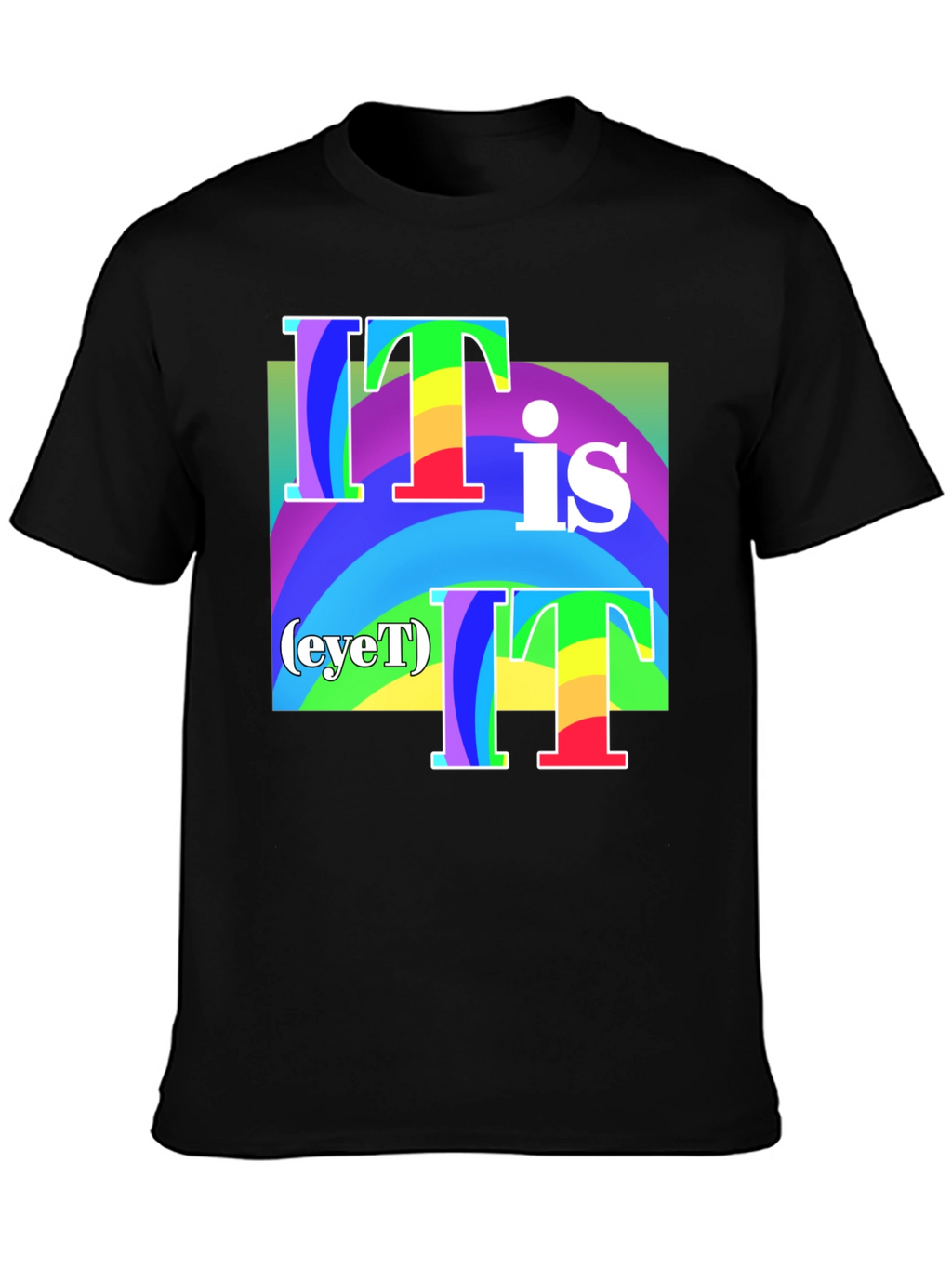 It Is (eyeT) T-Shirt - Rainbow Graphic Tee